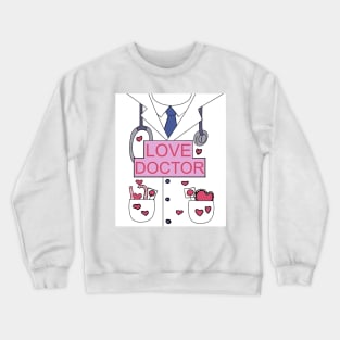 Love doctor Crewneck Sweatshirt